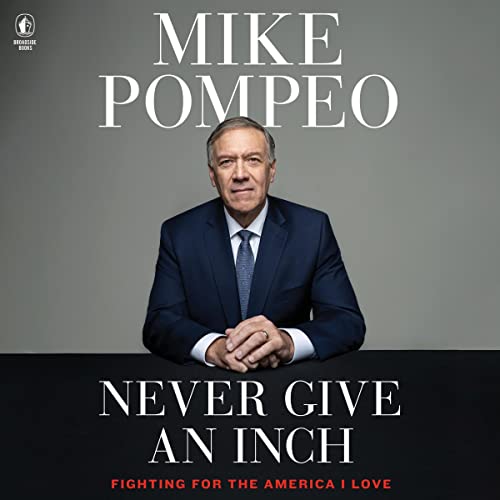 Never Give an Inch Audiobook By Mike Pompeo cover art