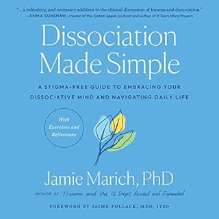 Dissociation Made Simple Audiobook By Jamie Marich PHD, Jaime Pollack M.ED. - foreword cover art