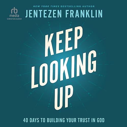 Keep Looking Up Audiobook By Jentezen Franklin cover art