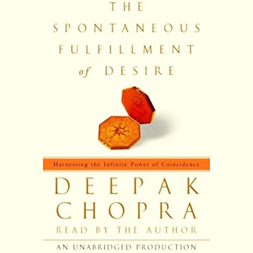 The Spontaneous Fulfillment of Desire Audiolibro Por Deepak Chopra M.D. arte de portada