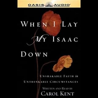 When I Lay My Isaac Down Audiobook By Carol Kent cover art