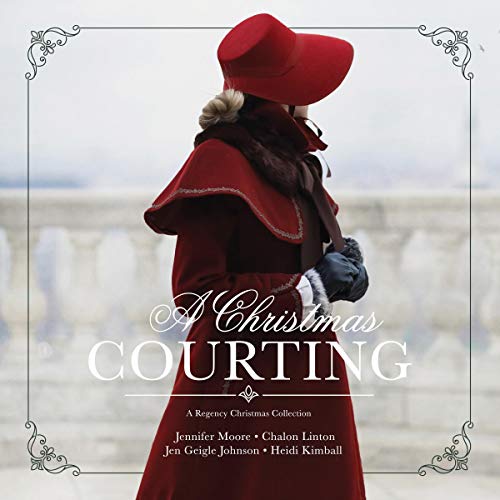 A Christmas Courting Audiobook By Jennifer Moore, Chalon Linton, Jen Geigle Johnson, Heidi Kimball cover art