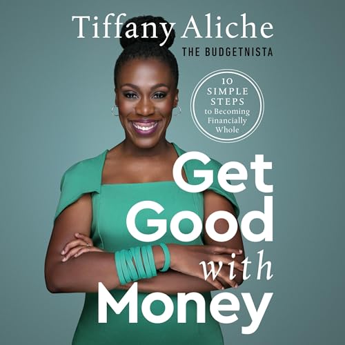 Get Good with Money Audiolibro Por Tiffany the Budgetnista Aliche arte de portada