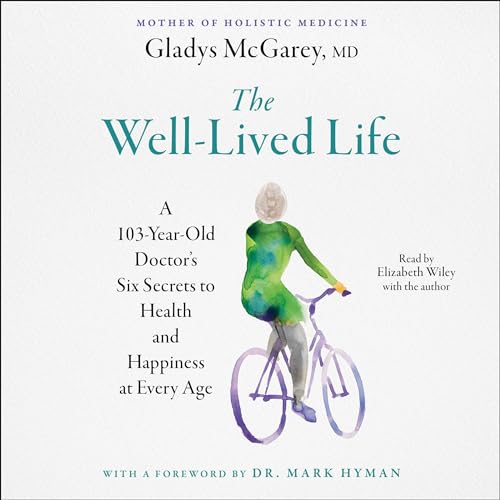 The Well-Lived Life Audiobook By Gladys McGarey MD, Dr. Mark Hyman - foreword cover art