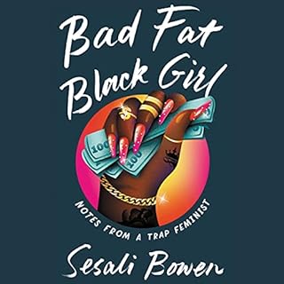 Bad Fat Black Girl Audiobook By Sesali Bowen cover art