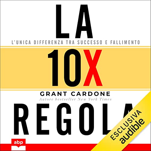 La regola 10X Audiobook By Grant Cardone, M. Scavazzin - traduttore cover art