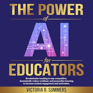 The Power of AI for Educators Audiobook By Victoria R. Summers cover art