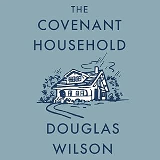 The Covenant Household Audiobook By Douglas Wilson cover art