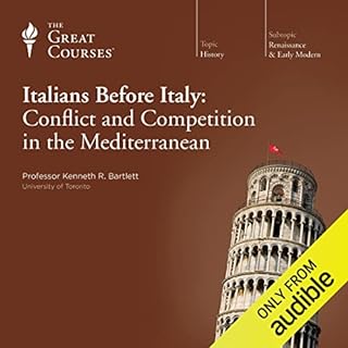 The Italians before Italy: Conflict and Competition in the Mediterranean Audiobook By Kenneth R. Bartlett, The Great Courses 