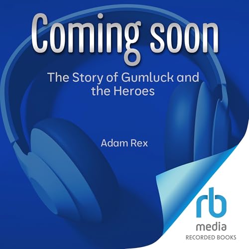 The Story of Gumluck and the Heroes Audiolibro Por Adam Rex arte de portada