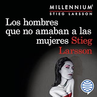 Los hombres que no amaban a las mujeres (Serie Millennium 1) Audiobook By Stieg Larsson cover art