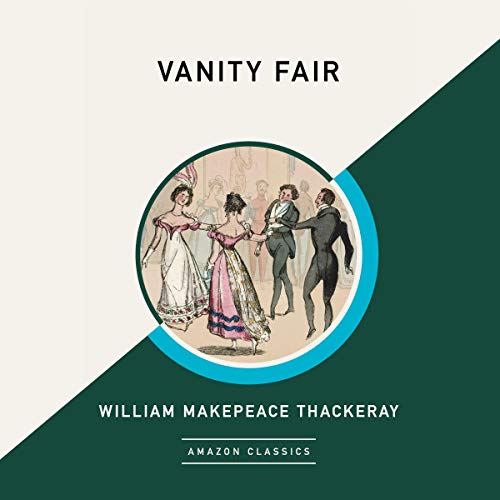 Vanity Fair (AmazonClassics Edition) Audiobook By William Makepeace Thackeray cover art