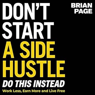 Don't Start a Side Hustle! Audiobook By Brian Page cover art