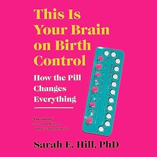 This Is Your Brain on Birth Control Audiobook By Sarah Hill cover art