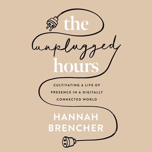 The Unplugged Hours Audiobook By Hannah Brencher cover art