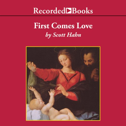 First Comes Love Audiobook By Scott Hahn cover art