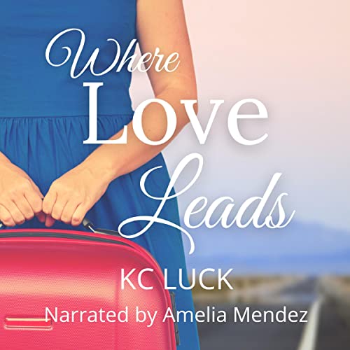 Where Love Leads Audiobook By KC Luck cover art