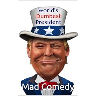 World's Dumbest President Audiobook By Mad Comedy cover art