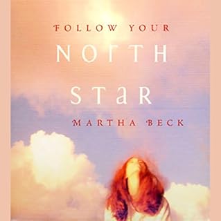 Follow Your North Star Audiobook By Martha Beck cover art