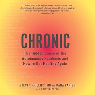 Chronic Audiobook By Steven Phillips MD, Dana Parish, Kristin Loberg cover art