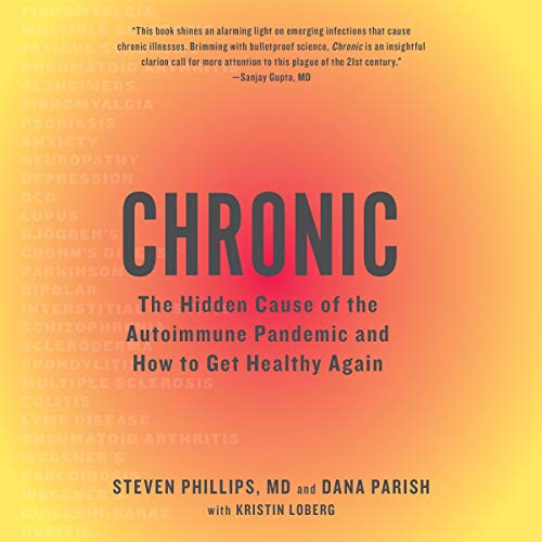 Chronic Audiolibro Por Steven Phillips MD, Dana Parish, Kristin Loberg arte de portada