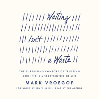 Waiting Isn't a Waste Audiobook By Mark Vroegop, Jen Wilkin - foreword cover art