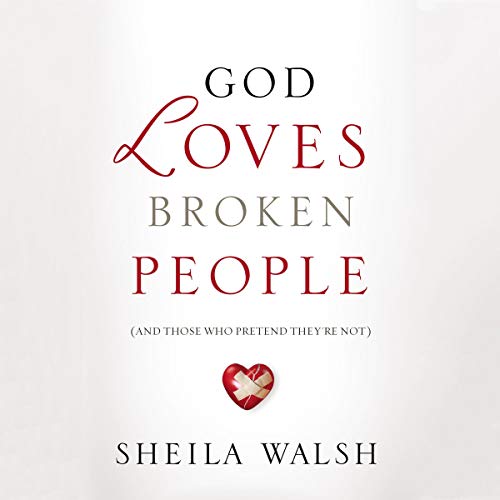 God Loves Broken People Audiobook By Sheila Walsh cover art