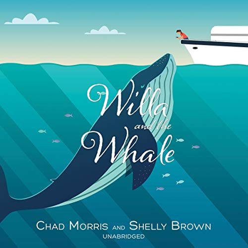 Willa and the Whale Audiobook By Chad Morris, Shelly Brown cover art