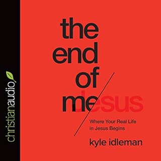 End of Me Audiobook By Kyle Idleman cover art