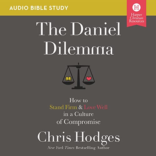 The Daniel Dilemma: Audio Bible Studies Audiobook By Chris Hodges cover art