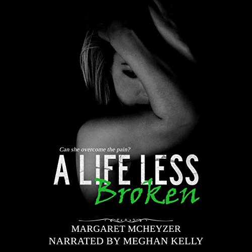 A Life Less Broken Audiolibro Por Margaret McHeyzer arte de portada