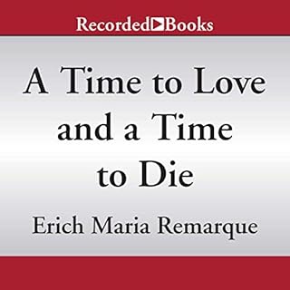 A Time to Love and a Time to Die Audiobook By Erich Maria Remarque cover art