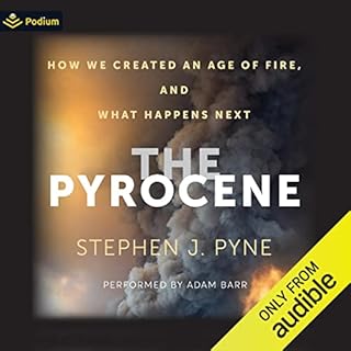 The Pyrocene Audiobook By Stephen J. Pyne cover art