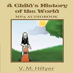 A Child's History of the World Audiobook By V. M. Hillyer cover art