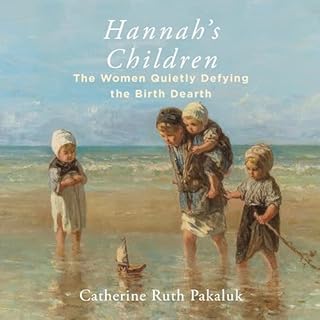 Hannah's Children Audiobook By Catherine Pakaluk cover art