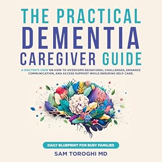 The Practical Dementia Caregiver Guide Audiolibro Por Sam Toroghi MD arte de portada