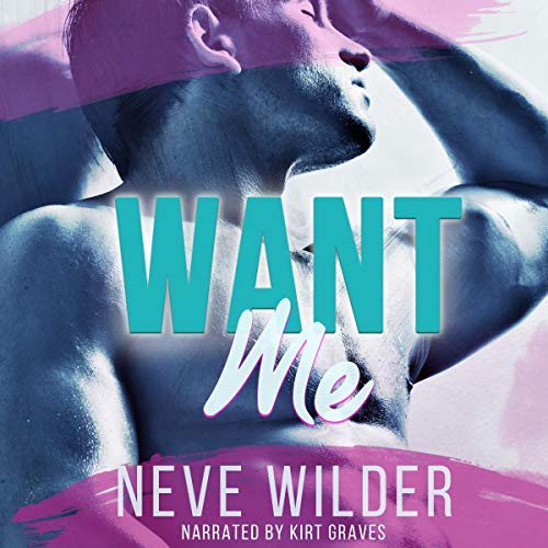 Want Me Audiobook By Neve Wilder cover art