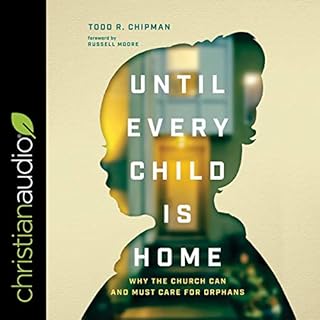 Until Every Child Is Home Audiolibro Por Todd R. Chipman, Russell Moore - foreword arte de portada