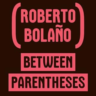 Between Parenthesis Audiolibro Por Roberto Bolano arte de portada