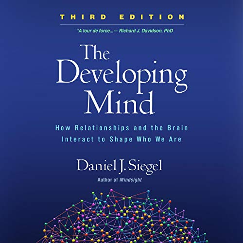 The Developing Mind, Third Edition Audiobook By Daniel J. Siegel M.D. cover art