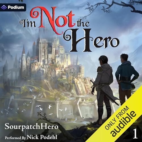 I'm Not the Hero: An Isekai LitRPG Audiolibro Por SourpatchHero arte de portada