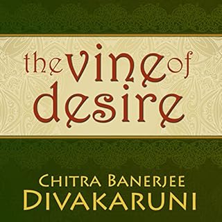 The Vine of Desire Audiobook By Chitra Banerjee Divakaruni cover art