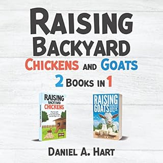 Raising Backyard Chickens and Goats Audiobook By Daniel A. Hart cover art