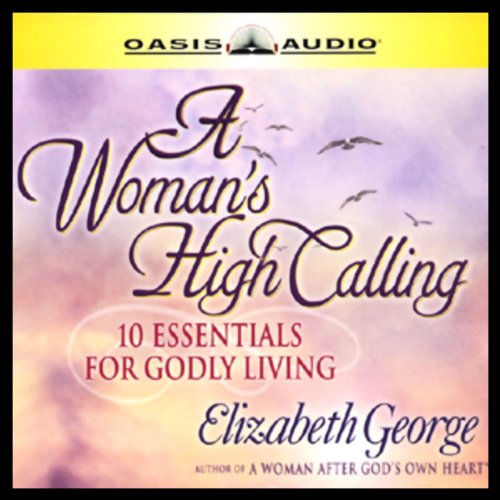 A Woman's High Calling Audiobook By Elizabeth George cover art