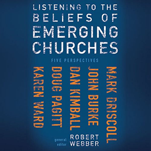 Listening to the Beliefs of Emerging Churches Audiolibro Por Robert E. Webber - editor, Mark Driscoll, John Burke, Dan Kimbal