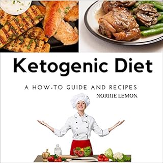 Ketogenic Diet: A How to Guide and Recipes Audiobook By Norrie Lemon cover art