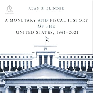 A Monetary and Fiscal History of the United States, 1961-2021 Audiobook By Alan S. Blinder cover art