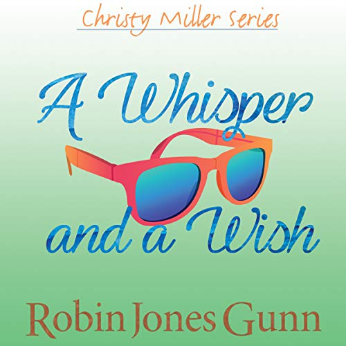 A Whisper and a Wish Audiobook By Robin Jones Gunn cover art