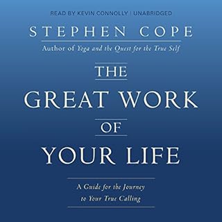 The Great Work of Your Life Audiobook By Stephen Cope cover art