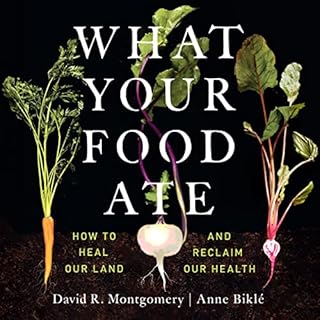 What Your Food Ate Audiolibro Por David R. Montgomery, Anne Biklé arte de portada